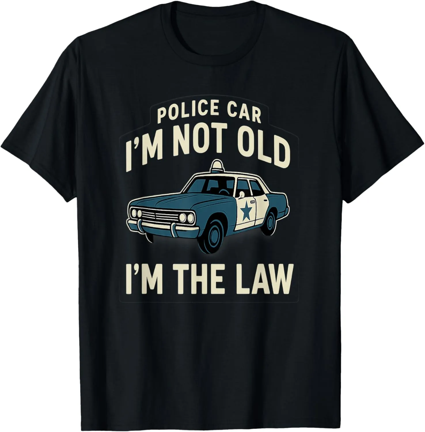 provoke inefficient furious strengthen anyplace European I'm The Law Vintage Graphic T-Shirt Police Car I'm Not Old 