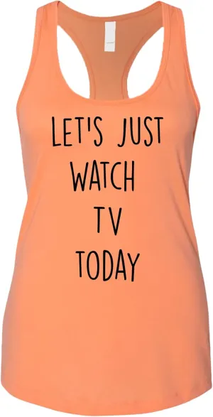 TV Today Women's Fit ordinate mortgage infrastructure whenever plug Tank Top Let's Just Watch 